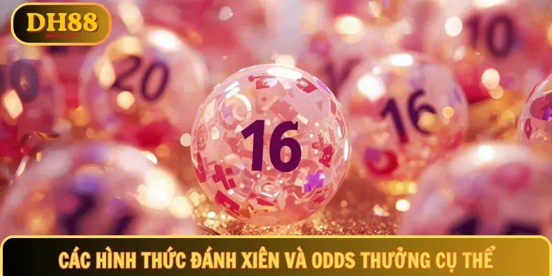 Các hình thức đánh xiên và odds thưởng cụ thể
