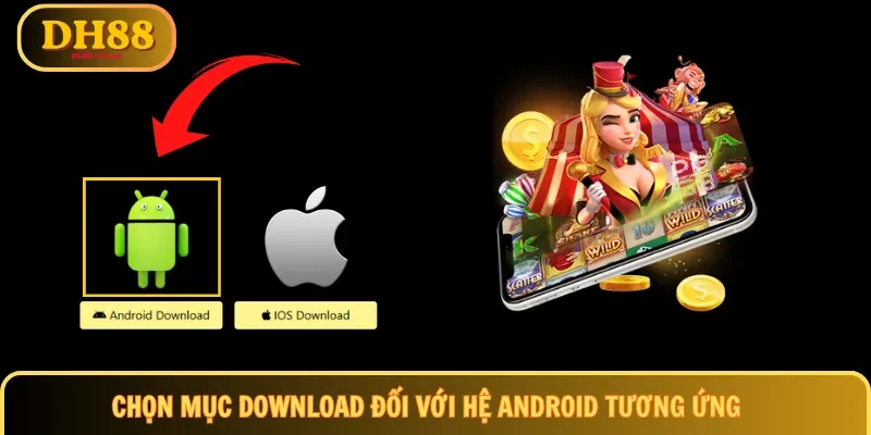 Chọn mục download đối với hệ Android tương ứng