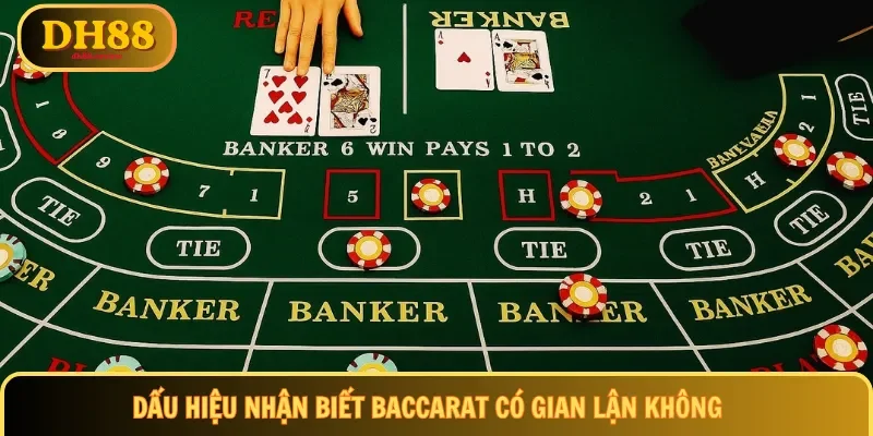 Dấu hiệu nhận biết Baccarat có gian lận không