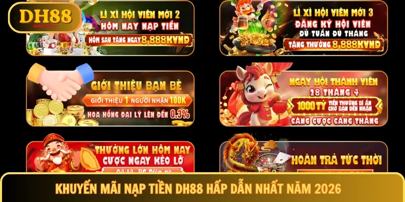 Khuyến mãi nạp tiền DH88 hấp dẫn nhất năm 2026