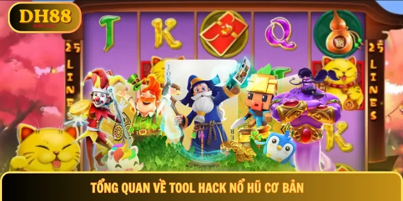 Tổng quan về tool hack nổ hũ cơ bản